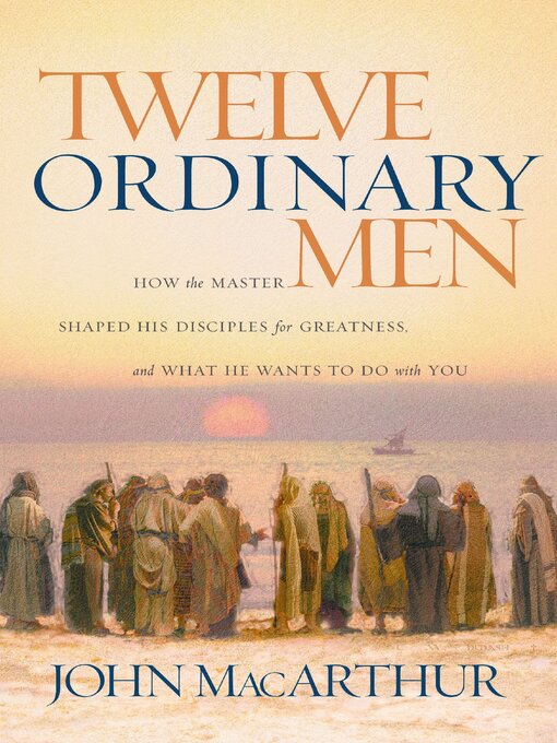 Title details for Twelve Ordinary Men by John F. MacArthur - Available